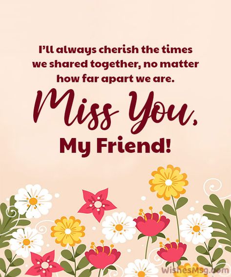 Miss You Quotes and Messages for Friends - WishesMsg Miss You Friend Quotes, Quotes For A Friend, Missing Friends Quotes, I Miss You Friend, Send To Your Best Friend, Friends Day Quotes, Miss Friend, Special Friendship Quotes, Miss You Friend