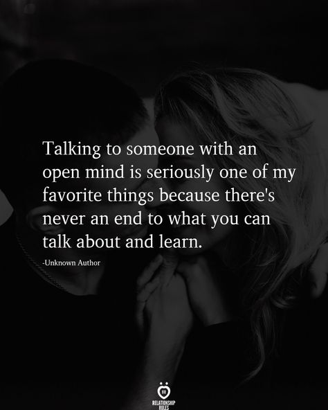 Talking to someone with an open mind is seriously one of my favorite things because there's never an end to what you can talk about and learn.  -Unknown Author  . . . . #relationship #quote #love #couple #quotes Love Couple Quotes, Positive Breakup Quotes, Talking To Someone, Ending Quotes, Open Quotes, Better Relationship, Deep Talks, Take You For Granted, Stop Waiting