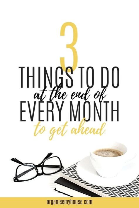 3 THINGS TO DO AT THE END OF EVERY MONTH TO STAY ORGANISED 1 Productivity Inspiration, End Of Month, Month End, Overcoming Procrastination, Productive Things To Do, End Of Time, Simplifying Life, Life Plan, Planning Your Day