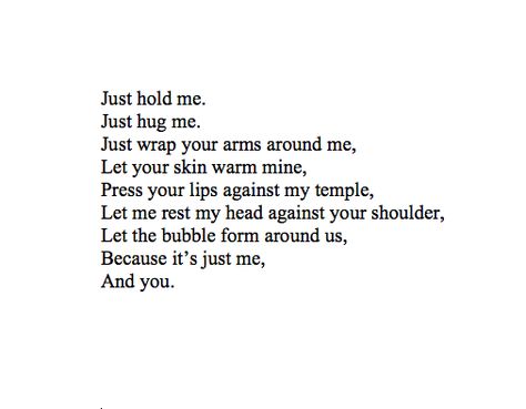 I Just Want To Feel Your Arms Around Me, Quotes About Being In His Arms, When You Hold Me Quotes, Hold Me In Your Arms Quotes, The Way You Hold Me Quotes, My Arms Around You Quote, His Arms Around Me Quotes, I Need You To Hold Me Quotes, I Just Need You To Hold Me Quotes