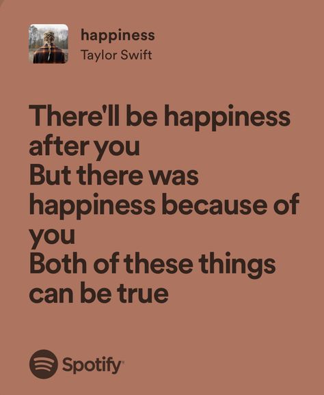 happiness - taylor swift Happiness By Taylor Swift, Taylor Swift Positive Quotes, Taylor Swift Happiness Lyrics, Happiness Taylor Swift Lyrics, Taylor Swift Happiness, Taylor Swift Breakup, Breakup Lyrics, Obscure Quotes, Evermore Lyrics