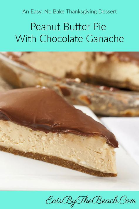 Peanut Butter Pie With Chocolate Ganache - an easy, no bake dessert Chocolate Ganache Peanut Butter Pie, Peanut Butter Pie With Chocolate Ganache, Amish Peanut Butter Pie Recipe, Peanut Butter Pie Recipe No Bake, Graham Cracker Dessert, No Bake Peanut Butter Pie, Peanut Butter Cream Pie, Cracker Dessert, Dessert Pies