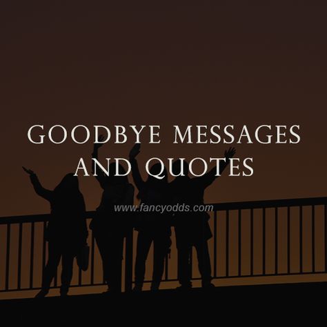 Good Bye College Quotes, Short Goodbye Texts For Him, Goodbye Friend Quotes Distance, Happy Goodbye Quotes, Sweet Goodbye Quotes, Saying Goodbye To Friends Moving, Sweet Goodbye Messages, Goodbye Poems For Him, Goodbye Text Message For Him Letting Go