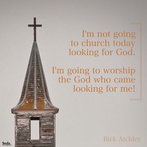 "I'm not going to church today looking for God. I'm going to worship the God who came looking for me!" —Rick Atchley  📝 credit @golfatch   #InstaEncouragements #instagood #wisdomwords #photooftheday #thoughtfortoday #SharingSunday #SundayMorning Come To Church Quotes, Go To Church Quotes, Going To Church Quotes, Sunday Church Quotes, Godly Encouragement, Church Sign Sayings, Worship Quotes, Going To Church, Go To Church