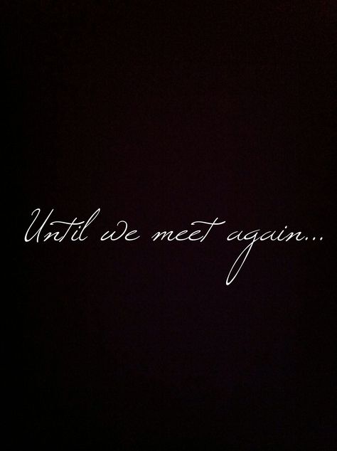 Until We Meet Again Tattoo Men, Tattoo For Missing Someone, Tattoo After Losing Someone, Ill Carry You With Me Until We Meet Again Tattoo, Until We Meet Again Quotes Heavens, We’ll Meet Again Tattoo, Tattoo Missing Someone, Til We Meet Again Tattoo, Tattoo Ideas Remembrance