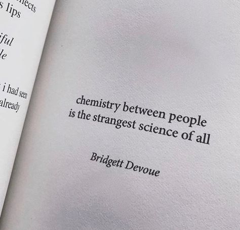 chemistry - Bridgett Devoue Poem Quotes, Deep Thought Quotes, Some Words, Poetry Quotes, Quote Aesthetic, Pretty Words, Pretty Quotes, Thoughts Quotes, Meaningful Quotes