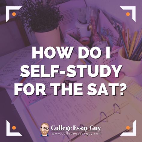 How Do I Self-Study for the SAT? Sat Prep Tips, Sat Tips And Tricks, How To Study For The Sat, How To Study For Sat Test Prep, Sat Practice, Sat Prep, Accountability Partner, College Board, College Planning