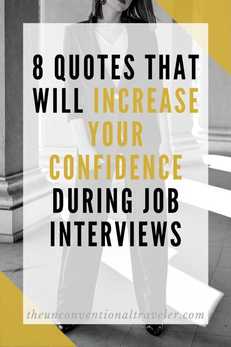 One of the biggest mistakes you can make during a job interview is to be so nervous that you lose your confidence. Here are 8 inspirational quotes that will help you prepare for your next job interview. #YoungProfessional #CareerTips #TheUnconventionalTraveler #LifeIsAnAdenture Job Interview Confidence, Positive Interview Quotes, Positive Quotes For Job Interview, Job Interview Quotes Inspiration, Quotes For Job Interview Inspiration, Motivation For Interview, How To Land A Job Interview, Interview Inspiration Quotes, Interview Confidence Quotes