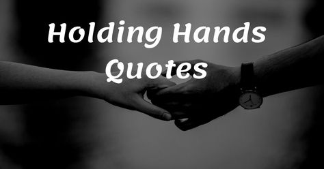 Hand In Hand Couple Quotes, Quotes For Holding Hands, Holding Hands Quotes Feelings, Holding Hand Quotes Love, Quotes About Holding Hands, Holding Hands Couple Quotes, Flirty Poems, Hold Me Quotes, Hold My Hand Quotes