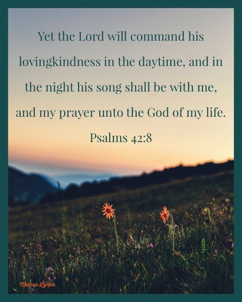 Psalm 42:8 – If anyone knows Melissa… Psalm 42 8, Scripture Images, Psalm 42, Inspirational Bible Verses, Son Of God, In The Flesh, Christian Faith, Inspirational Words, Psalms