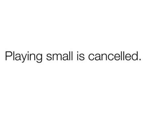 No More Playing Small Quotes, Stop Making Yourself Small Quotes, Stop Playing Small Quotes, Playing Small Quotes, Get Out Your Comfort Zone, Stop Playing With Me, Board Pictures, Vision Board Pictures, Small Quotes