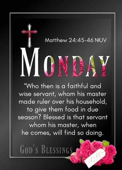 Matthew 24:45 Monday Scripture days monday days of the week blessings scripture monday quotes morning nights days monday messages todays blessings Monday Morning Scripture, Monday Scripture, Monday Blessings New Week, Monday Morning Blessing, Week Blessings, Monday Prayer, Morning Scripture, Love Good Morning Quotes, Quotes Morning