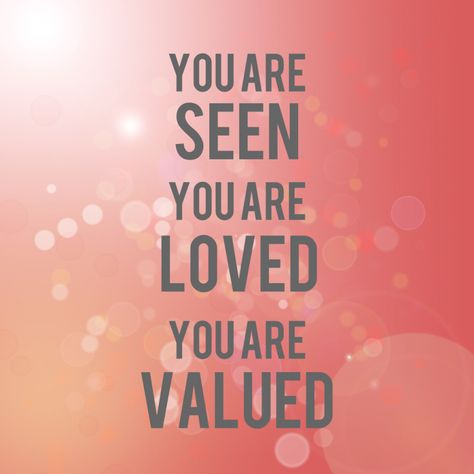 You are seen, you are loved, you are valued. Inspirational Speaker, Top Quotes, You Are Loved, God Loves You, Scripture Quotes, Quotable Quotes, Teacher Stuff, Encouragement Quotes, Words Of Encouragement