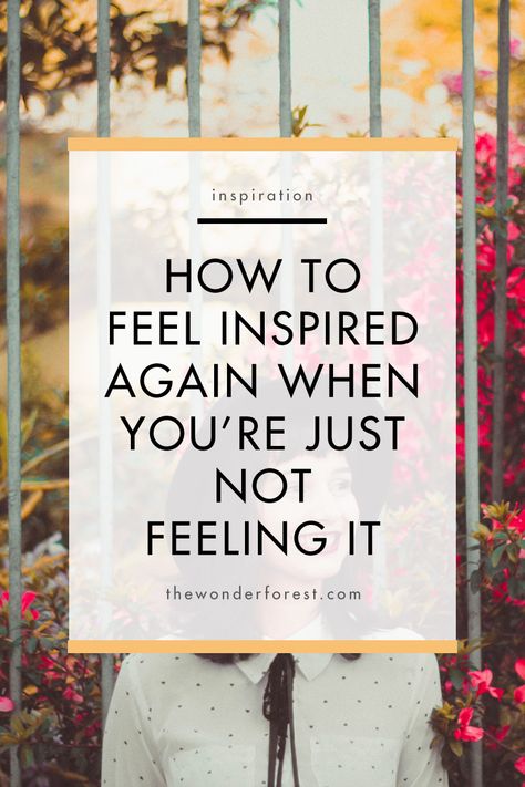 How To Feel Inspired Again When You’re Just Not Feeling It | Wonder Forest Blog | Inspiration | Words of Motivations | Blogging Tips How To Feel Inspired, Manifesting Magic, Wonder Forest, Inspiration Words, Work Advice, Attention Grabbers, Mindset Growth, Finding Inspiration, Girls Fall