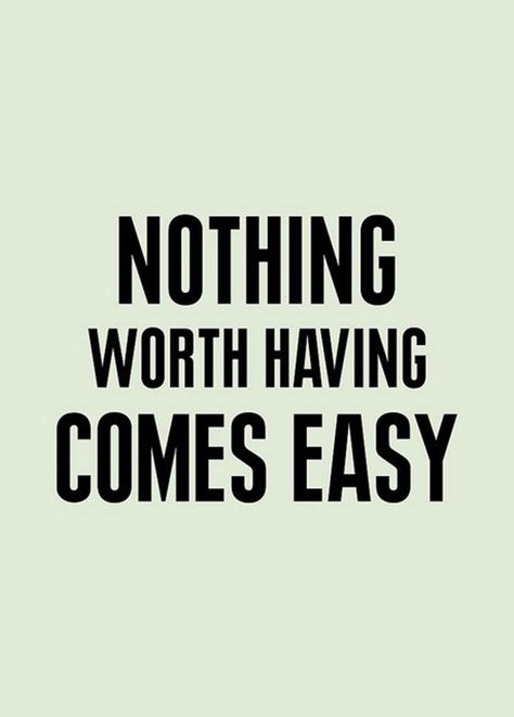 nothing worth having comes easy life quotes quotes inspirational quotes motivational quotes Life Quotes Love, Quotable Quotes, The Words, Great Quotes, Beautiful Words, Mantra, Inspirational Words, Words Quotes, Wise Words