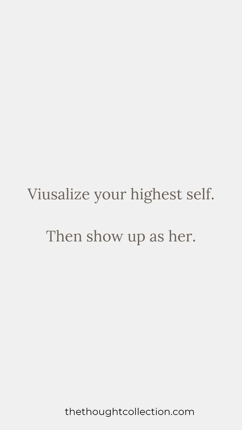 Motivational quote that says "Visualize your highest self. Then show up as her." Imagine Your Highest Self And Start Showing Up As Her, Show Up As Her Quote, Envision Your Highest Self, Visualize Your Highest Self Quotes, Visualize Your Highest Self Then Show Up As Her, Visualize Your Highest Self Wallpaper, Show Up Quotes, Visualise Your Highest Self, Show Up As Her