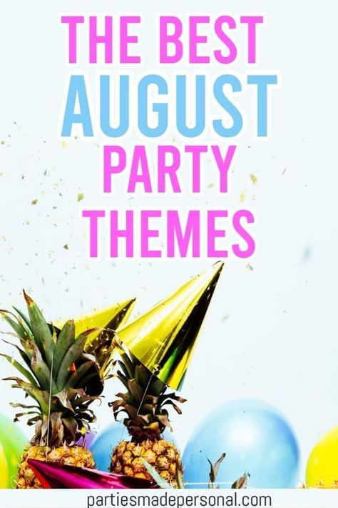 The Best August Party Themes for your next party. Click here to see some super fun themes for parties in August. #partythemes #partyideas #partiesmadepersonal #parties Fun Bunco Themes, Small Party Theme Ideas, August Theme Birthday Party, Garden Party Themes Ideas, Birthday Party Themes For Adults Summer, August Bunco Themes, August Birthday Themes Party Ideas, Women’s Party Themes, Day Party Themes For Adults