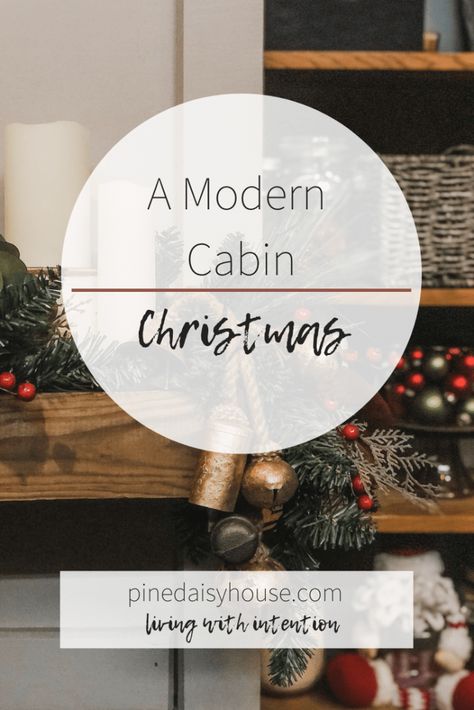 Creating A Modern Cabin Christmas | Pine Daisy House Modern Lodge Style, Modern Mountain Lodge, Lodge Christmas Decor, Cabin Christmas Decor, Chic Cabin, Cabin Theme, Christmas Lodge, Cabin Christmas, Modern Christmas Decor