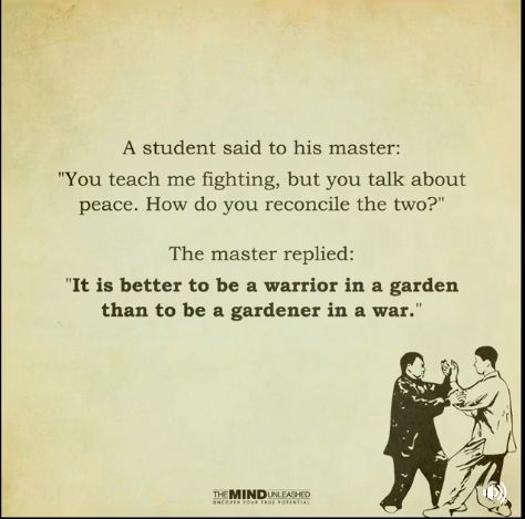 "It is better to be a Warrior in a garden than to be a Gardener in a war." It’s Better To Be A Warrior In A Garden, It Is Better To Be A Warrior In A Garden, Warrior In A Garden Quote, Warrior In The Garden, Better To Be A Warrior In A Garden, Warrior In A Garden Tattoo, Kabir Doha, A Warrior In A Garden, Warrior In A Garden