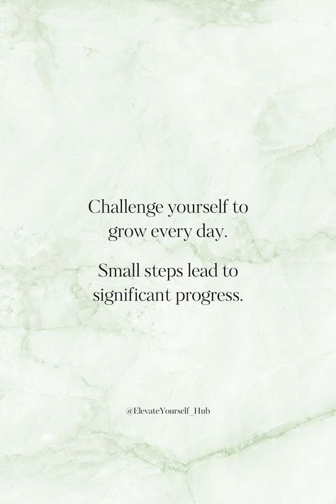 Challenge yourself to grow every day. Take small steps toward significant progress. #ChallengeYourself #PersonalGrowth #SmallStepsBigProgress #progress #smallsteps #quotes #motivation Growth Challenge, Small Steps, Challenge Yourself, Personal Growth, To Grow, Every Day, Inspirational Quotes, Quotes