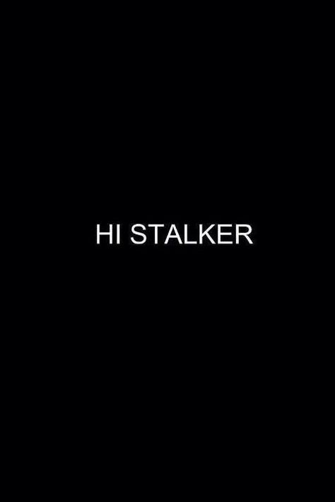 Stalker Quotes, Get A Life, Know Who You Are, Sarcastic Quotes, Just In Case, Me Quotes, It Hurts, Funny Quotes, Life Quotes