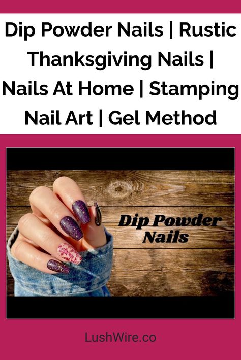 Dip Powder Nails | Rustic Thanksgiving Nails | Nails At Home | Stamping Nail Art | Gel Method Thanksgiving Dip Nails, Rustic Thanksgiving, Nail Art Gel, Thanksgiving Design, Thanksgiving Nails, Stamping Nail Art, Dip Powder Nails, Nails At Home, Stamping Plates