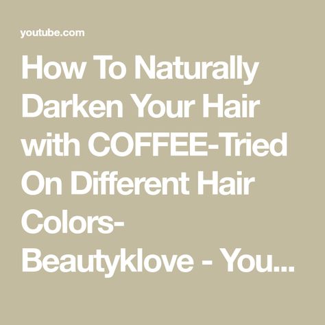 How To Naturally Darken Your Hair with COFFEE-Tried On Different Hair Colors- Beautyklove - YouTube Coffee Grounds For Hair, Coffee Hair Mask For Hair Growth, Is Coffee Good For Your Hair, Dye Hair With Coffee, Coffee Grinds For Hair, Darken Hair, How To Darken Hair, Hair Myth, Hair White