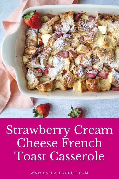 Strawberry Stuffed French Toast Casserole, Strawberries And Cream French Toast Casserole, Berry French Toast Casserole With Cream Cheese, Overnight Strawberry Croissant French Toast, Overnight Strawberry French Toast Bake, Overnight French Toast Casserole With Cream Cheese, Baked Cream Cheese French Toast Casserole, Baked French Toast Recipe Overnight, Strawberry Cream Cheese French Toast Casserole