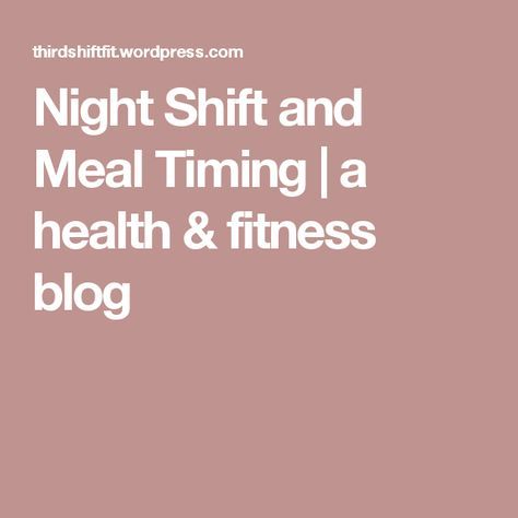 Nightshift Tips, Night Shift Meal Prep, Night Shift Eating Schedule, Night Shift Eating, Er Nursing, Third Shift, Working Night Shift, Food Prepping, Meal Schedule