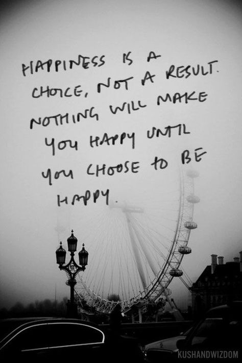 Happiness is a choice, not a result. Nothing will make you happy until you choose to be happy Choose To Be Happy, Fina Ord, Happiness Is A Choice, Quote Of The Week, Visual Statements, Choose Happy, Quotable Quotes, To Be Happy, Happiness Is