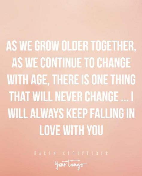 "As we grow older together, As we continue to change with age, There is one thing that will never change ... I will always keep falling in love with you." —Karen Clodfelder Happy Anniversary To My Husband, Anniversary Quotes For Couple, Anniversary Quotes For Husband, Love Marriage Quotes, Anniversary Quotes For Him, Husband Birthday Quotes, Happy Anniversary Quotes, Love My Husband Quotes, Love You Messages