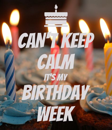 'CAN'T KEEP CALM IT'S MY BIRTHDAY WEEK' Poster Its My Birthday Week, February Birthday Quotes, Keep Calm My Birthday, It's My Birthday Week, Birthday Month Quotes, My Birthday Week, It's My Birthday Shirt, Month Quotes, Its My Birthday Month