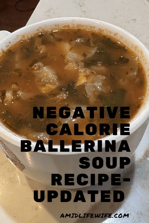 Cleansing and Filling: Negative Calorie Ballerina Soup Recipe Updated - A Midlife Wife Negative Calorie Foods Recipes, No Calorie Soup, Negative Calorie Soup, Low Cal Recipes Under 300 Calories, Low Calorie Filling Soups, Easy Low Calorie Soup, Low Cal Soups 200 Calories, Low Carb Low Calorie Soup, Negative Calorie Recipes