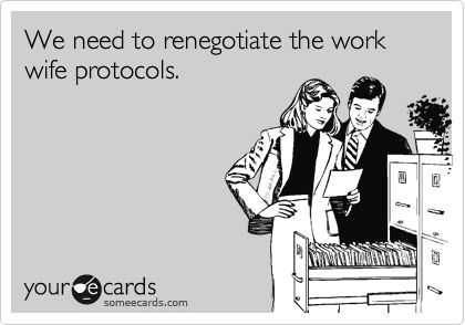 We need to renegotiate the work wife protocols. ahahahaha Work Wife Quotes, Work Wife Humor, Mean People Quotes, Brown Noser, Emt Life, Work Funnies, Firefighter Emt, Work Wife, All Eyez On Me