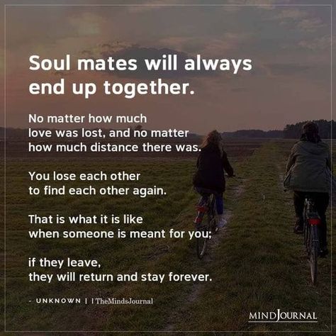 Soulmates Always End Up Together, Losing Each Other Quotes, Staying Together Quotes, When Someone Loves You Quotes, Soulmates Not Together, Find Each Other Again Quotes, When Someone Is Meant For You, When Someone Is Not Meant For You, Live Your Life For You