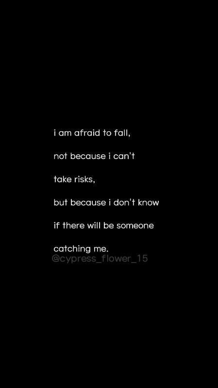 i am afraid to fall, not because i can't take risks, but because i don't know if there will be someone catching me. Don't Fall In Love Quotes, Afraid To Fall In Love Quotes, Beautiful Love Poems, Afraid To Fall In Love, Falling In Love Quotes, Dont Fall In Love, Take Risks, Love Poems, Gravity Falls