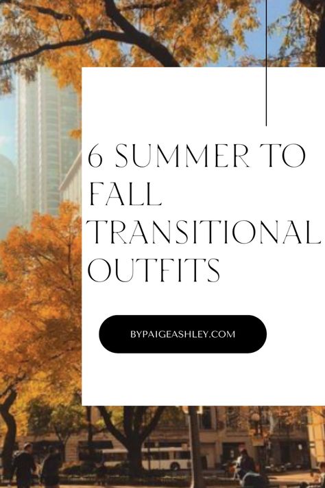 Mentally ready for fall but the weather is still hot and you're not sure what to wear? I've got you covered. Here are 6 summer to fall transition outfits to give you some outfit inspiration and transition your wardrobe from summer to fall on ByPaigeAshley.com Fall Beach Bonfire Outfit, Casual Summer To Fall Outfits, Between Seasons Outfit, Summer To Fall Outfits Women, Fall Fashion For Hot Weather, Late Summer Outfit Ideas, Late August Outfits, Transitional Weather Outfits, Transition From Summer To Fall Outfits