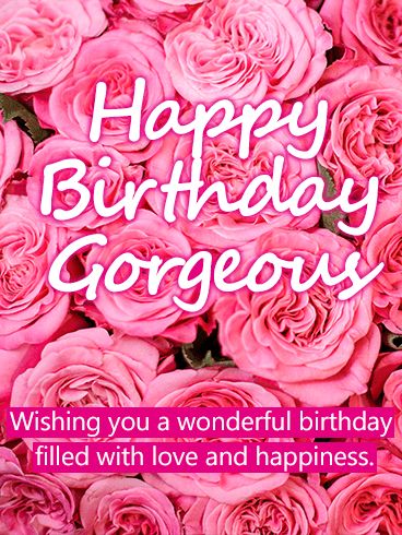 Pink Happy Birthday Gorgeous Card. What does every woman want to receive on her special day? A beautiful bouquet of flowers! Flowers are a gift that reflects the beauty and rarity of the person who receives them. On your loved one's special day, use the gorgeous flowers on this Happy Birthday card to show her how much you love her. With this Happy Birthday card's message, you can wish her the best of days! Happy Birthday Wishes For Her Woman, Happy Birthday To An Amazing Woman, Beautiful Birthday Wishes Woman, Happy Birthday Gorgeous Woman, Happy Birthday Fabulous Lady, Happy Birthday Gorgeous Friend, Happy Birthday Wishes Woman, Happy Birthday Special Girl, Happy Birthday Gorgeous Lady