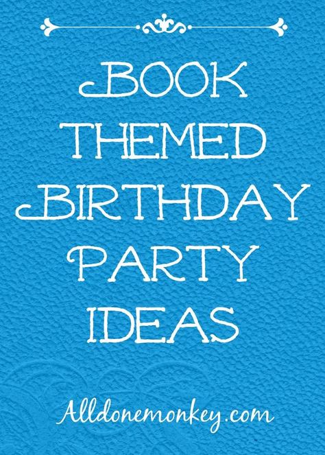 Book-Themed Birthday Party Ideas | Alldonemonkey.com Book Themed Party Decorations, Book Party Decorations, Book Themed Birthday Party, Book Birthday Parties, Holiday Party Inspiration, Book Themed Party, Book Birthday, Reading Themes, Birthday Activities