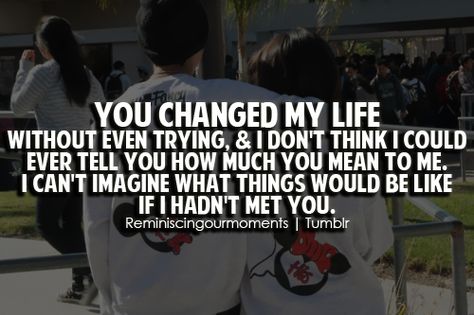 Jennifer changed my life without even trying, & i don't think i could... | Unknown Picture Quotes | Quoteswave Trying Quotes, Someone Special Quotes, Unknown Picture, You Changed My Life, Never Understand, Most Beautiful Words, You Are My Life, Quotes About Everything, Everything Will Be Alright