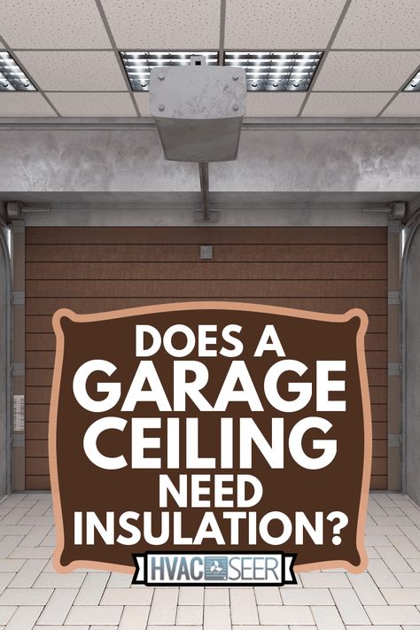 Does A Garage Ceiling Need Insulation? - HVACseer.com Insulate Garage Ceiling, Garage Insulation Diy, Garage Ceiling Insulation, Garage Ceiling Ideas, Pole Barn Insulation, Wall Heater Cover, Insulating A Shed, Insulated Garage, Diy Insulation