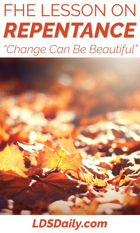 FHE Lesson on Repentance - Change Can Be Beautiful | LDS Daily #lds #mormon #fhe #fall Repentance Lds Primary Object Lessons, Lds Repentance Object Lesson, Object Lesson On Repentance, Repentance Object Lesson, Lds Primary Talks, Lds Youth Activities, Change Can Be Beautiful, Lds Object Lessons, Lds Young Women Activities