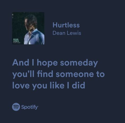 Spotify Quotes Quotes Hurtless, Dean Lewis Tattoo, Dean Lewis Lyrics, Spotify Captions, Dean Lewis, Lewis Quotes, Music Girl, New Lyrics, Spotify Lyrics