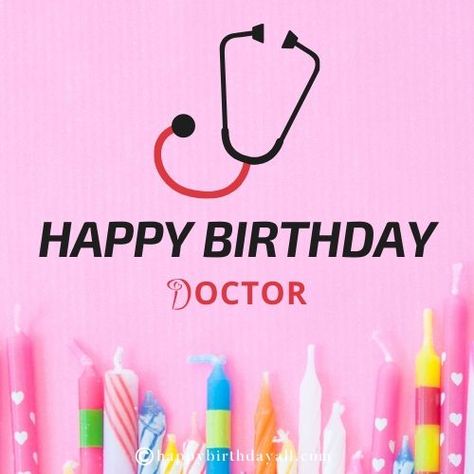 Happy Birthday Doctor, Beautiful Birthday Messages, Bday Greetings, Funny Birthday Message, Doctor Birthday, Happy Birthday Dr, Happy Birthday Wishes Pics, Birthday Wishes Pics, Birthday Greetings Friend