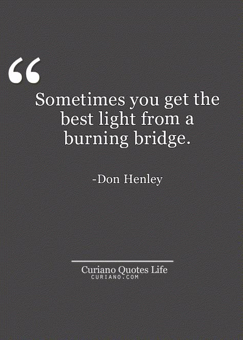 Screw You Quotes, Relieved Quotes, Inheritance Quotes, Burning Bridges, Amazing Inspirational Quotes, Life Quotes Love, Visual Statements, E Card, Life Coaching