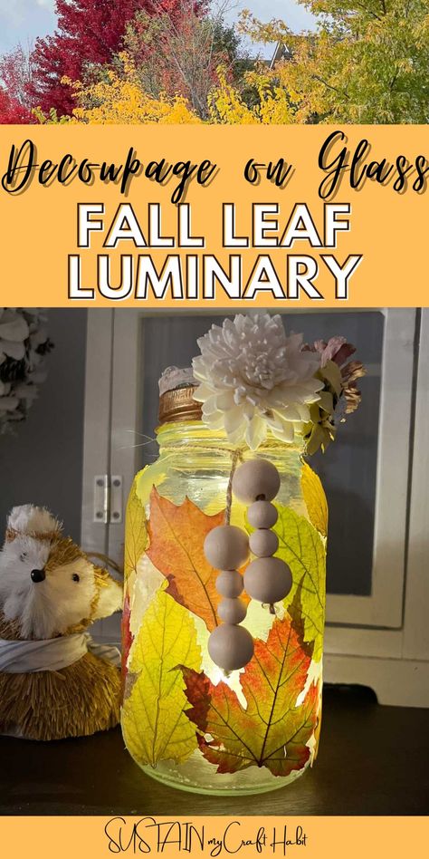 Create a luminary with fall leaves to enjoy mod podging on glass (or decoupaging on glass.) #sustainmycrafthabit Mod Podge Recipe Homemade, Modge Podge On Glass Jars, Leaf Modge Podge, Modge Podge Leaves, Fall Bottle Crafts, Modge Podge On Glass, Modge Podge Ideas, Mod Podge On Glass, Leaf Luminaries