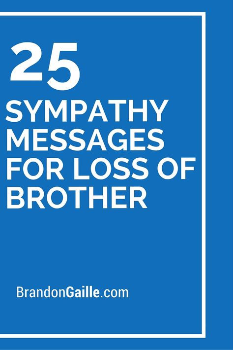 25 Sympathy Messages for Loss of Brother Sibling Poems, The Loss Of A Brother, Deepest Sympathy Messages, Sympathy Sentiments, Condolences Messages For Loss, Sympathy Thoughts, Sympathy Messages For Loss, Loss Of Brother, Sympathy Sentiment