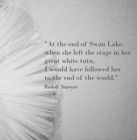 Dance Quote by Rudolf Nureyev Swan Lake Quotes, Ballet Quotes Inspirational, Rudolph Nureyev, Dance Quotes Inspirational, Dancer Quotes, Chinese Text, Dance Quote, Lake Quotes, Ballet Quotes