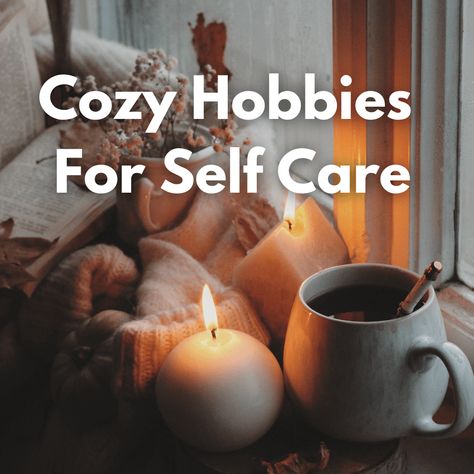 11 Relaxing Cozy Hobbies to Add to Your Self Care Routine - Sustain Life Journal Relaxing Evening Routine, Relax Vibes Aesthetic, How To Relax, Relaxing Hobbies, Relaxation Aesthetic, Cozy Activities, Cozy Hobbies, Self Care Aesthetic Ideas, Self Care Lifestyle