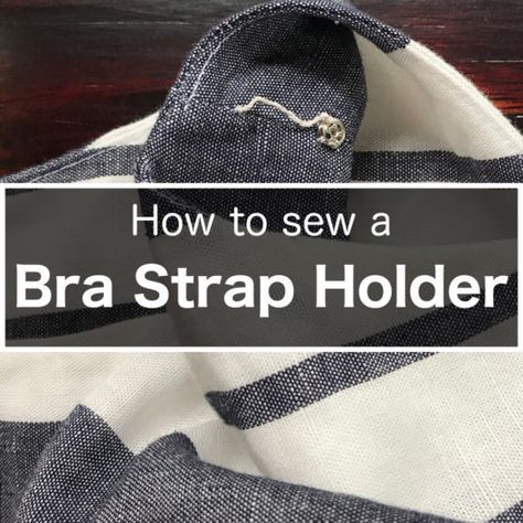 No more bra straps falling off your shoulder - How to make a bra strap holder Diy Bra Strap Holder, Diy Bra Straps, Bra Holder, Sewing Bras, Bra Strap Holder, Old Bras, Diy Bra, Sewing Clothes Women, Make Your Own Clothes